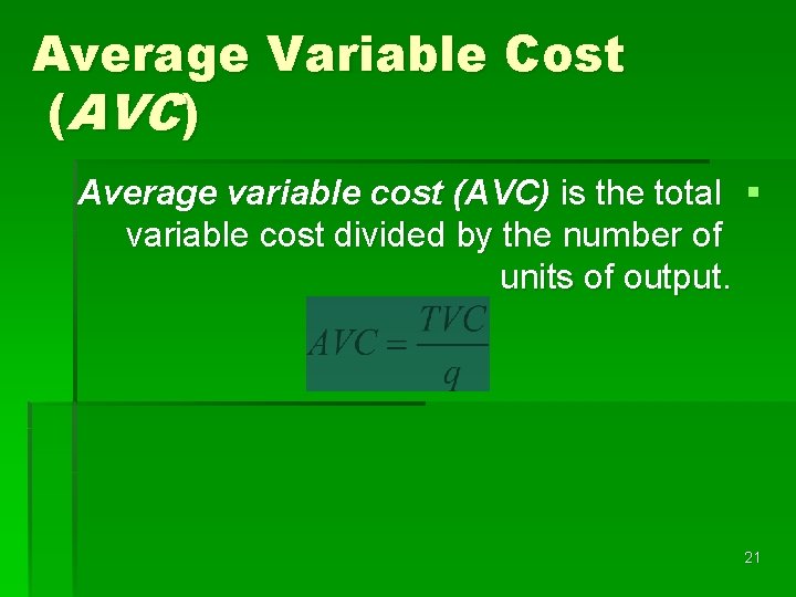 Average Variable Cost (AVC) Average variable cost (AVC) is the total § variable cost