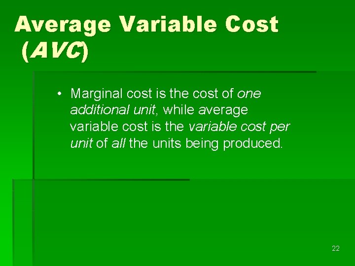 Average Variable Cost (AVC) • Marginal cost is the cost of one additional unit,