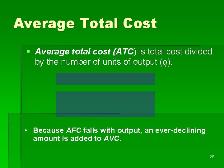 Average Total Cost § Average total cost (ATC) is total cost divided by the