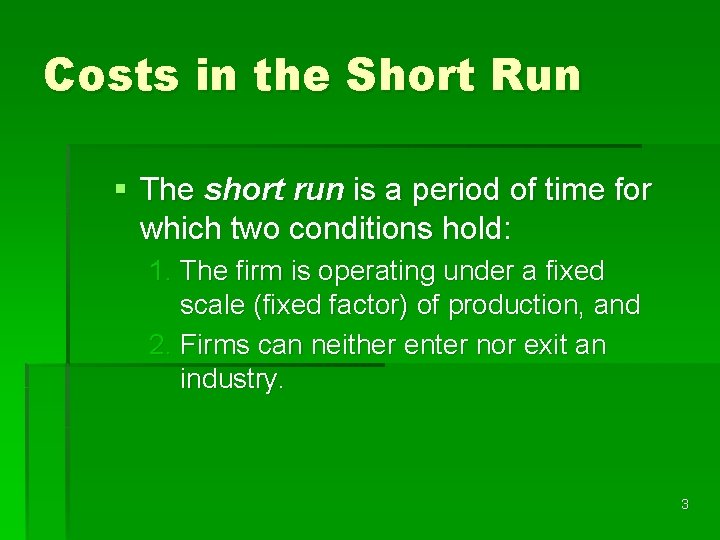 Costs in the Short Run § The short run is a period of time