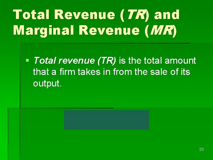 Total Revenue (TR) and Marginal Revenue (MR) § Total revenue (TR) is the total