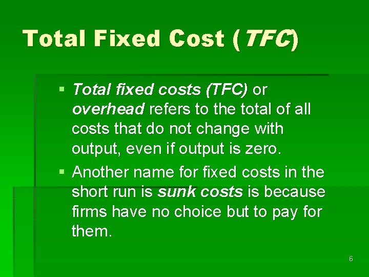 Total Fixed Cost (TFC) § Total fixed costs (TFC) or overhead refers to the