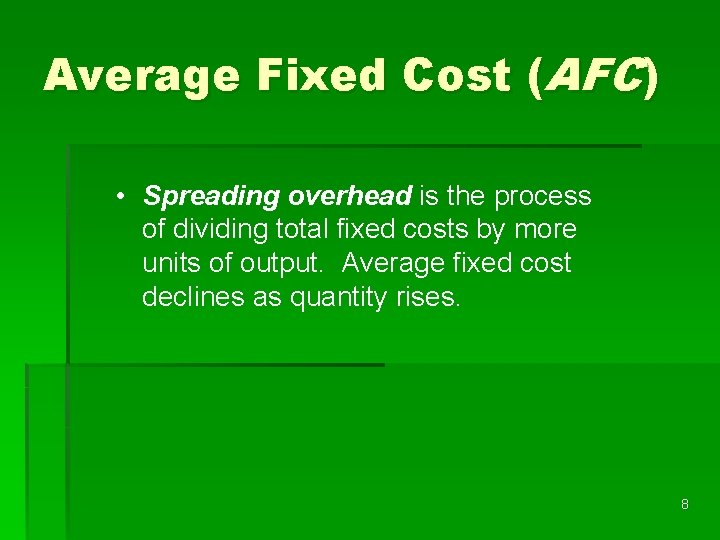 Average Fixed Cost (AFC) • Spreading overhead is the process of dividing total fixed