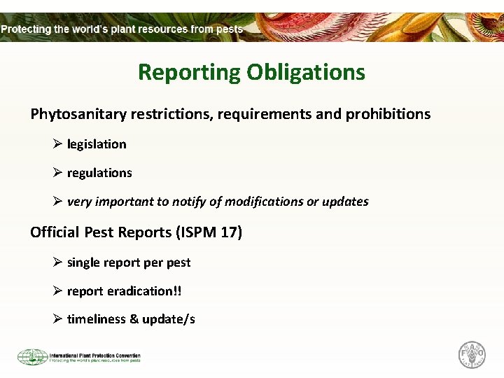 Reporting Obligations Phytosanitary restrictions, requirements and prohibitions Ø legislation Ø regulations Ø very important