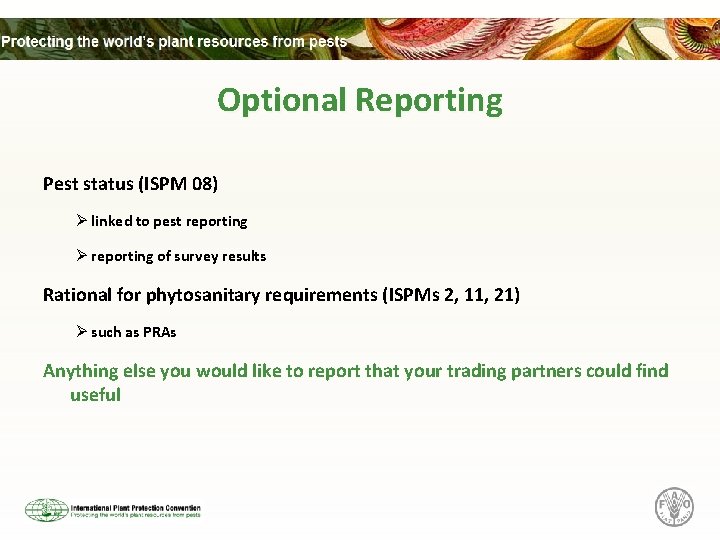 Optional Reporting Pest status (ISPM 08) Ø linked to pest reporting Ø reporting of