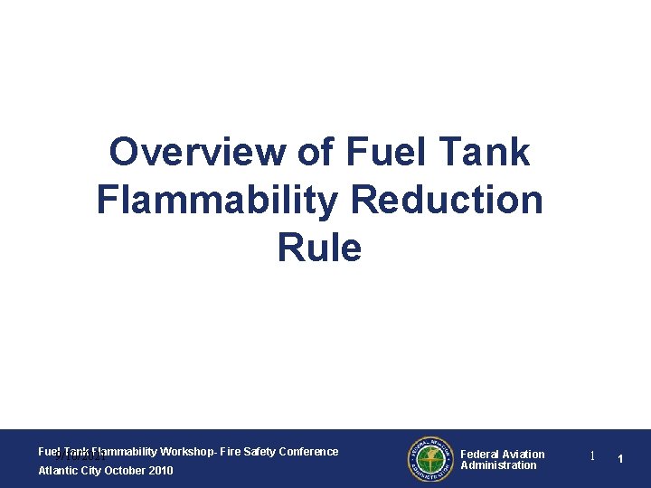 Overview of Fuel Tank Flammability Reduction Rule Fuel Tank Flammability Workshop- Fire Safety Conference