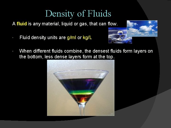 Density of Fluids A fluid is any material, liquid or gas, that can flow.