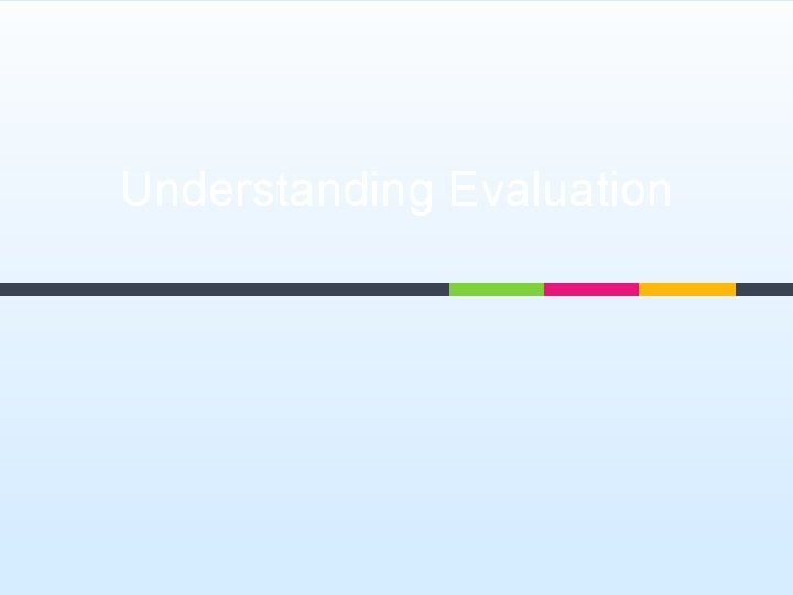 Understanding Evaluation 