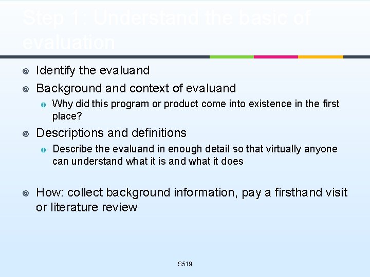 Step 1: Understand the basic of evaluation ¥ ¥ Identify the evaluand Background and