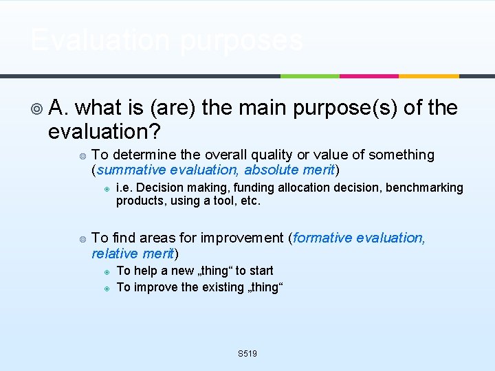 Evaluation purposes ¥ A. what is (are) the main purpose(s) of the evaluation? ¥