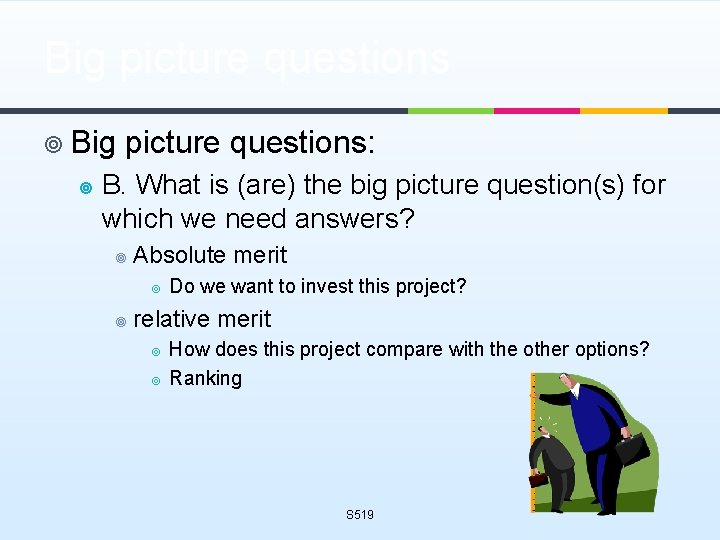 Big picture questions ¥ Big ¥ picture questions: B. What is (are) the big