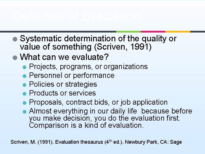 Definition of Evaluation Systematic determination of the quality or value of something (Scriven, 1991)