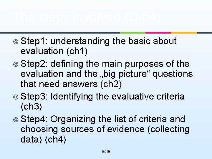 The steps involved (D-p 4) ¥ Step 1: understanding the basic about evaluation (ch