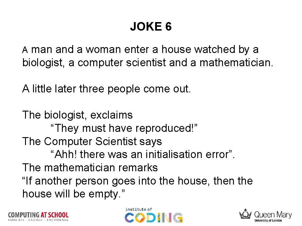 JOKE 6 man and a woman enter a house watched by a biologist, a