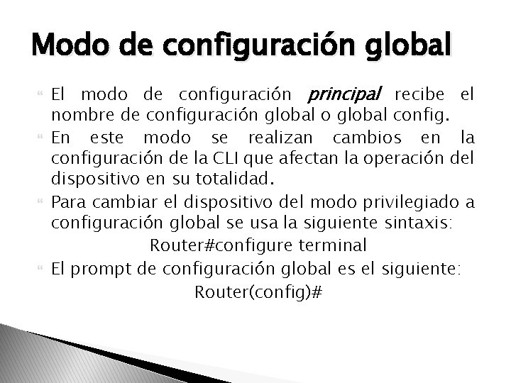 Modo de configuración global El modo de configuración principal recibe el nombre de configuración