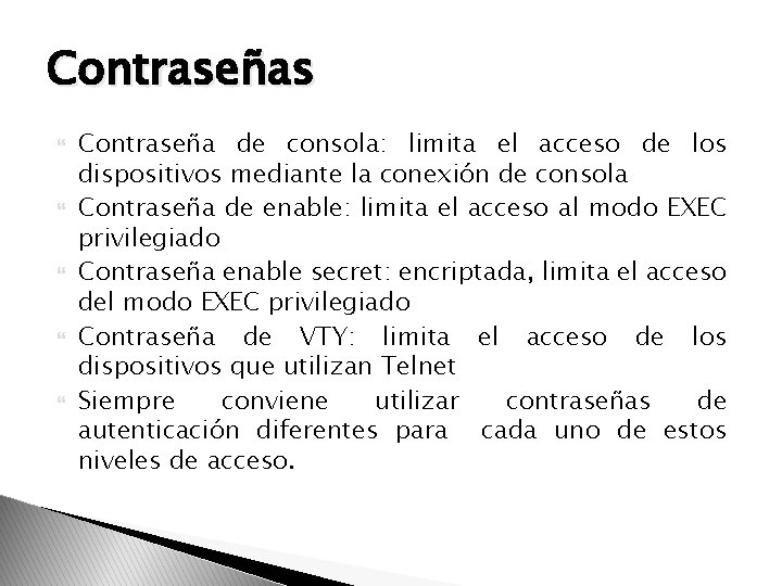 Contraseñas Contraseña de consola: limita el acceso de los dispositivos mediante la conexión de