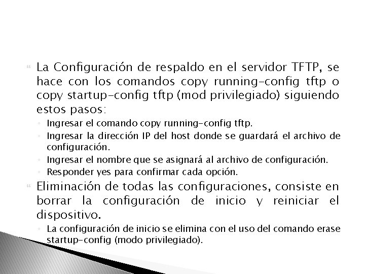  La Configuración de respaldo en el servidor TFTP, se hace con los comandos