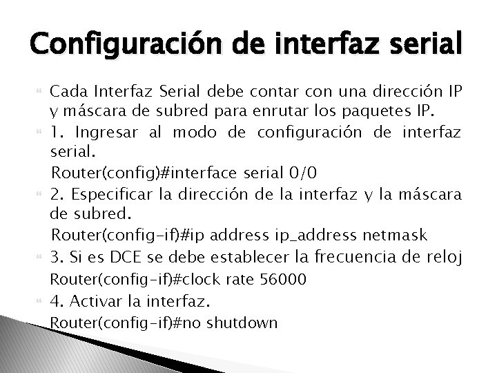 Configuración de interfaz serial Cada Interfaz Serial debe contar con una dirección IP y