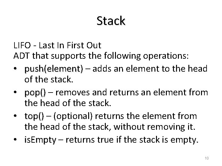 Stack LIFO - Last In First Out ADT that supports the following operations: •