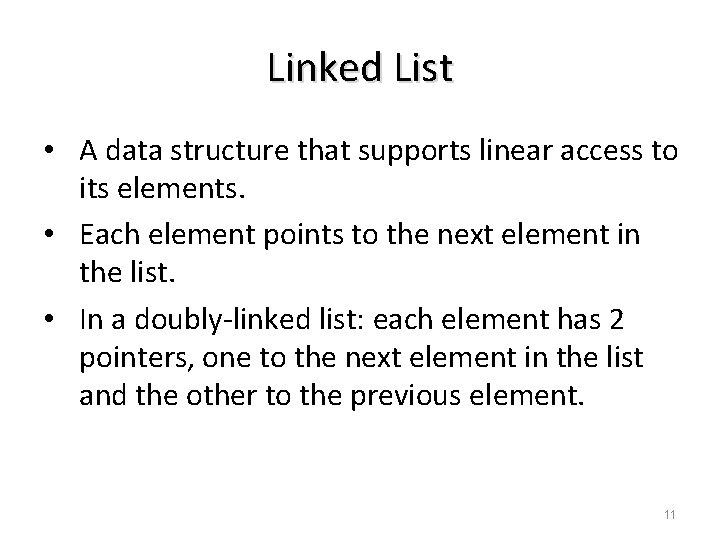 Linked List • A data structure that supports linear access to its elements. •