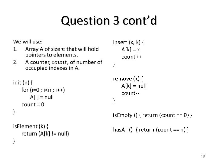 Question 3 cont’d • Insert (x, k) { A[k] = x count++ } remove