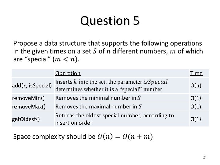 Question 5 Operation Time add(k, is. Special) O(n) remove. Min() remove. Max() O(1) get.