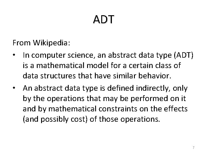ADT From Wikipedia: • In computer science, an abstract data type (ADT) is a
