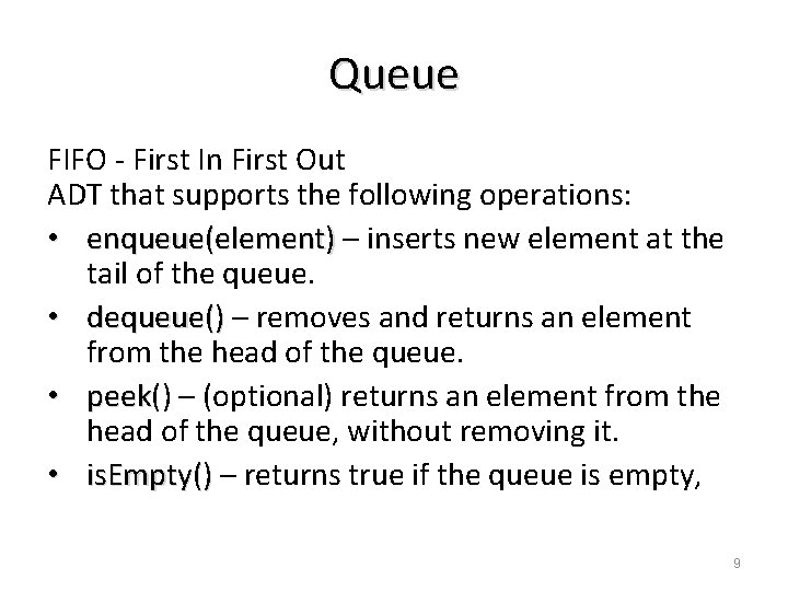 Queue FIFO - First In First Out ADT that supports the following operations: •