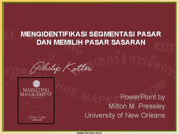 MENGIDENTIFIKASI SEGMENTASI PASAR DAN MEMILIH PASAR SASARAN Power. Point by Milton M. Pressley University