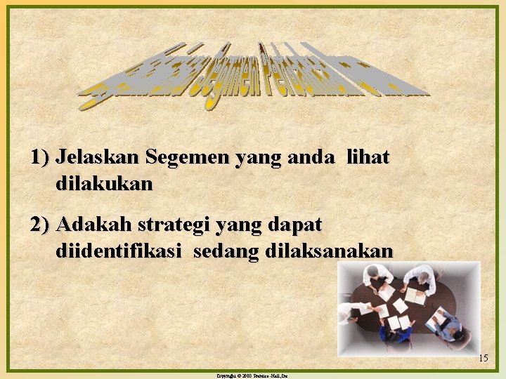 1) Jelaskan Segemen yang anda lihat dilakukan 2) Adakah strategi yang dapat diidentifikasi sedang