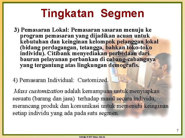 Tingkatan Segmen 3) Pemasaran Lokal: Pemasaran sasaran menuju ke program pemasaran yang dijadikan acuan