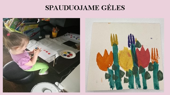 SPAUDUOJAME GĖLES 