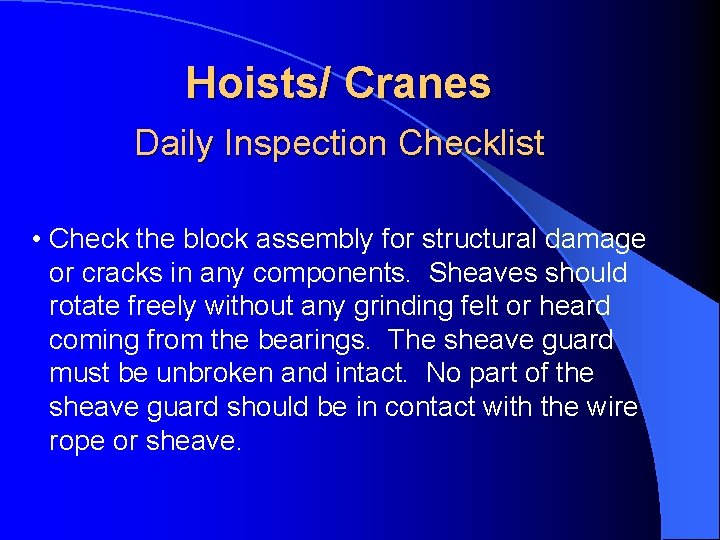 Hoists/ Cranes Daily Inspection Checklist • Check the block assembly for structural damage or