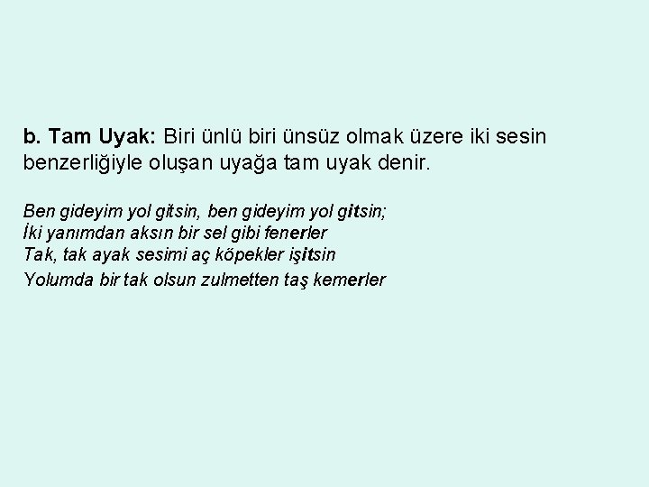 b. Tam Uyak: Biri ünlü biri ünsüz olmak üzere iki sesin benzerliğiyle oluşan uyağa