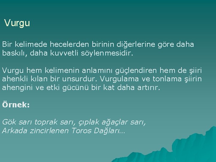 Vurgu Bir kelimede hecelerden birinin diğerlerine göre daha baskılı, daha kuvvetli söylenmesidir. Vurgu hem