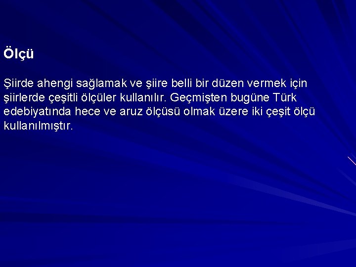 Ölçü Şiirde ahengi sağlamak ve şiire belli bir düzen vermek için şiirlerde çeşitli ölçüler