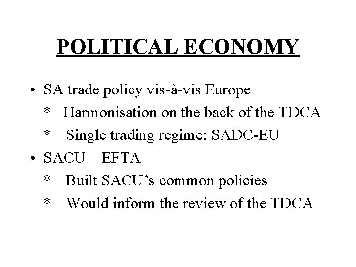 POLITICAL ECONOMY • SA trade policy vis-à-vis Europe * Harmonisation on the back of