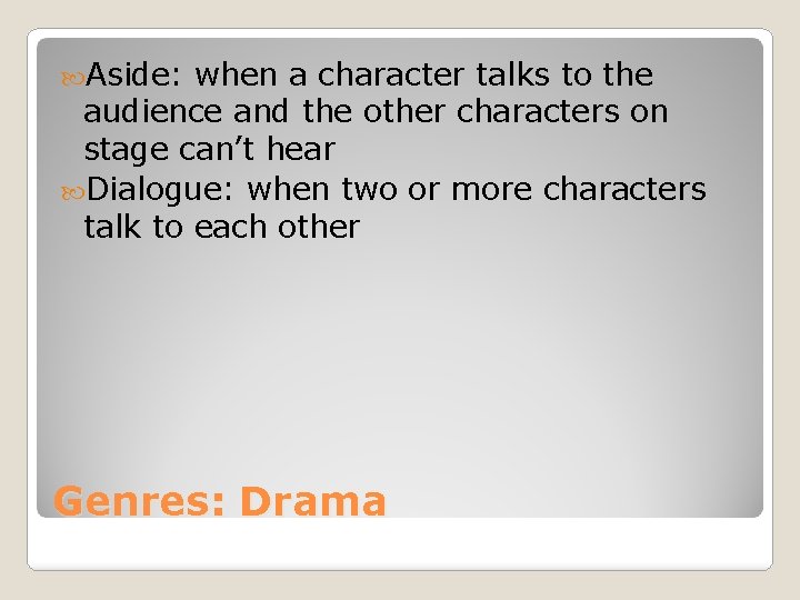  Aside: when a character talks to the audience and the other characters on