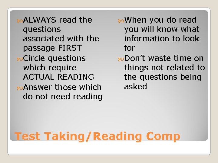  ALWAYS read the questions associated with the passage FIRST Circle questions which require