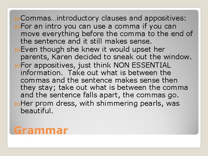  Commas…introductory clauses and appositives: For an intro you can use a comma if