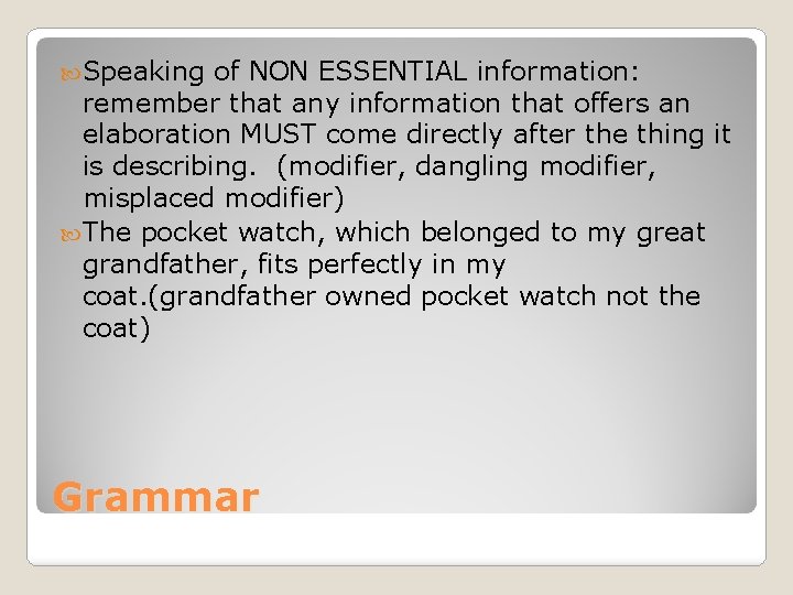  Speaking of NON ESSENTIAL information: remember that any information that offers an elaboration