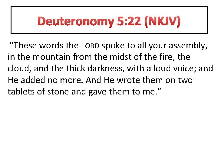 Deuteronomy 5: 22 (NKJV) "These words the LORD spoke to all your assembly, in