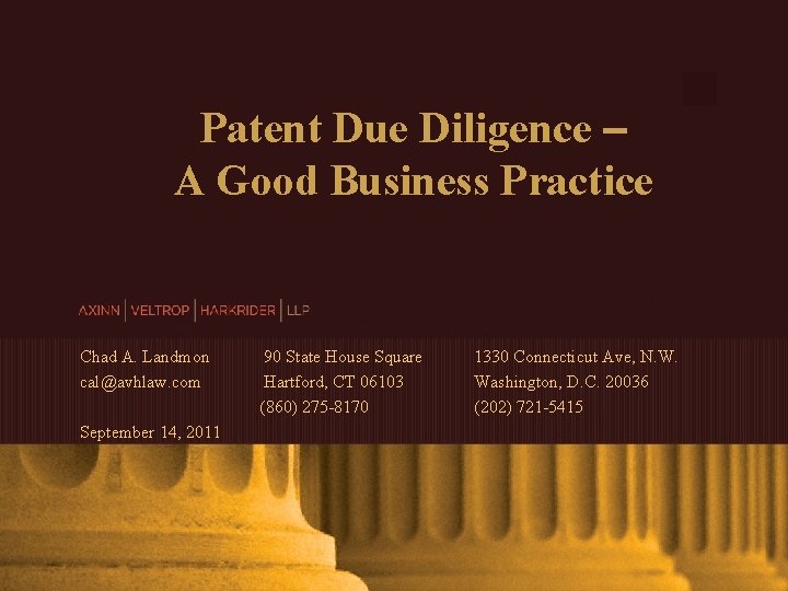 Patent Due Diligence – A Good Business Practice Chad A. Landmon cal@avhlaw. com 90