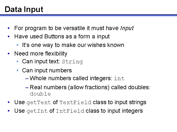 Data Input • For program to be versatile it must have Input • Have