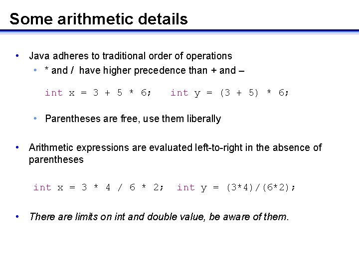 Some arithmetic details • Java adheres to traditional order of operations • * and