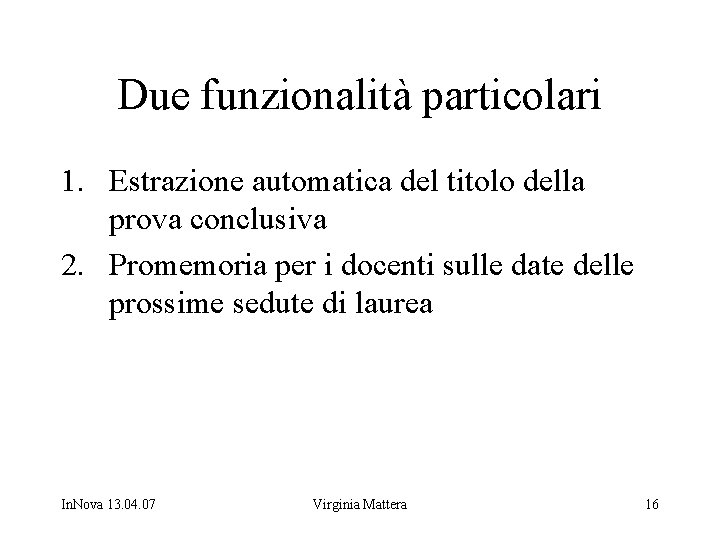 Due funzionalità particolari 1. Estrazione automatica del titolo della prova conclusiva 2. Promemoria per