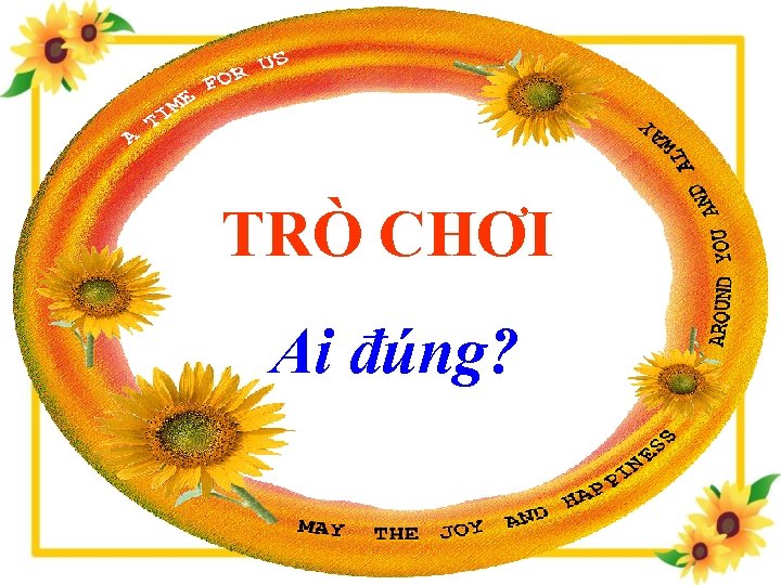 TRÒ CHƠI Ai đúng? 