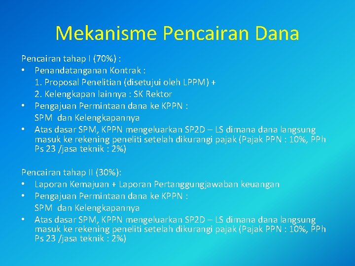 Mekanisme Pencairan Dana Pencairan tahap I (70%) : • Penandatanganan Kontrak : 1. Proposal