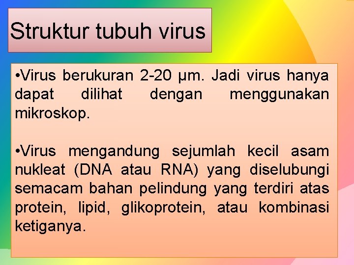 Struktur tubuh virus • Virus berukuran 2 -20 µm. Jadi virus hanya dapat dilihat