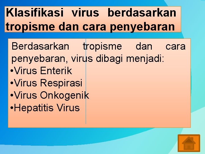 Klasifikasi virus berdasarkan tropisme dan cara penyebaran Berdasarkan tropisme dan cara penyebaran, virus dibagi